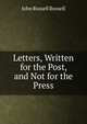 Letters, Written for the Post, and Not for the Press, Russell, John Russell, Earl, 1792-1878 