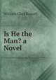 Is He the Man? a Novel, William Clark Russell 