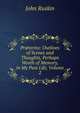 Pr?terita: Outlines of Scenes and Thoughts, Perhaps Worth of Memory, in My Past Life, Volume 2, Рескин 
