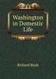 Washington in Domestic Life, Richard Rush 
