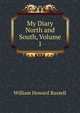 My Diary North and South, Volume 1, Russell, William Howard Sir 