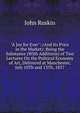 "A Joy for Ever": (And Its Price in the Market): Being the Substance (With Additions) of Two Lectures On the Political Economy of Art, Delivered at Manchester, July 10Th and 13Th, 1857, Рескин 