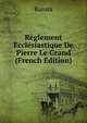 Reglement Ecclesiastique De Pierre Le Grand (French Edition), Russia 