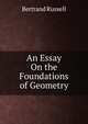 An Essay On the Foundations of Geometry, Russell, Bertrand, 1872-1970 