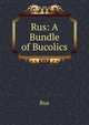 Rus: A Bundle of Bucolics, Rus 