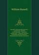 Russell's American Elocutionist .: Comprising "Lessons in Enunciation," "Exercises in Elocution" . Pieces for Practice in Reading and Declamation . Illustrations in Attitude and Action ., Russell, William 