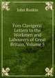 Fors Clavigera: Letters to the Workmen and Labourers of Great Britain, Volume 5, Рескин 