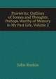Praeterita: Outlines of Scenes and Thoughts Perhaps Worthy of Memory in My Past Life, Volume 2, Рескин 