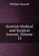 Scottish Medical and Surgical Journal, Volume 13, Russell, William 