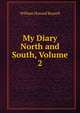 My Diary North and South, Volume 2, Russell, William Howard Sir 