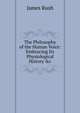 The Philosophy of the Human Voice: Embracing Its Physiological History &c, James Rush 