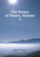 The Stones of Venice, Volume 4, Рескин 
