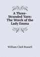 A Three-Stranded Yarn: The Wreck of the Lady Emma, William Clark Russell 