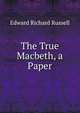 The True Macbeth, a Paper, Edward Richard Russell 