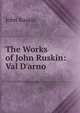 The Works of John Ruskin: Val D'arno, Рескин 