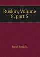 Ruskin, Volume 8, part 5, Рескин 
