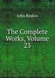 The Complete Works, Volume 23, Рескин 