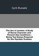The Jew in London: A Study of Racial Character and Present-Day Conditions ; Being Two Essays Prepared for the Toynbee Trustees, Cyril Russell 