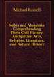 Nubia and Abyssinia: Comprehending Their Civil History, Antiquities, Arts, Religion, Literature, and Natural History, Michael Russell 