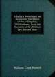 A Sailor's Sweetheart. an Account of the Wreck of the Sailingship, "Waldershare," from the Narrative of Mr. William Lee, Second Mate, William Clark Russell 