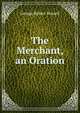 The Merchant, an Oration, George Robert Russell 