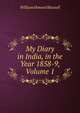 My Diary in India, in the Year 1858-9, Volume 1, Russell, William Howard Sir 