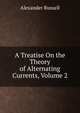 A Treatise On the Theory of Alternating Currents, Volume 2, Alexander Russell 