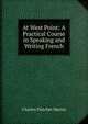 At West Point: A Practical Course in Speaking and Writing French, Charles Fletcher Martin 