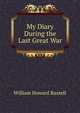 My Diary During the Last Great War, Russell, William Howard Sir 