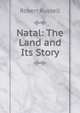 Natal: The Land and Its Story, Robert Russell 