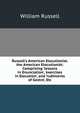 Russell's American Elocutionist. the American Elocutionist: Comprising 'lessons in Enunciation', 'exercises in Elocution', and 'rudiments of Gestre', Etc, Russell, William 