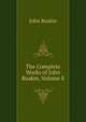 The Complete Works of John Ruskin, Volume 8, Рескин 