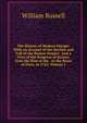 The History of Modern Europe: With an Account of the Decline and Fall of the Roman Empire: And a View of the Progress of Society, from the Rise of the . to the Peace of Paris, in 1763, Volume 1, Russell, William 