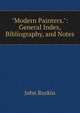 "Modern Painters.": General Index, Bibliography, and Notes, Рескин 