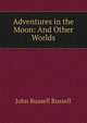 Adventures in the Moon: And Other Worlds, Russell, John Russell, Earl, 1792-1878 