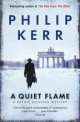 Quiet Flame (Bernie Gunther Mystery), Kerr, Philip 