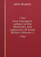Fors Clavigera: Letters to the Workmen and Labourers of Great Britain, Volume 1, Рескин 