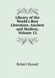 Library of the World's Best Literature, Ancient and Modern, Volume 12, Robert Russel 