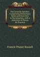 The Juvenile Speaker: Comprising Elementary Rules and Exercises in Declamation, with a Selection of Pieces for Practice, Francis Thayer Russell 