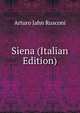 Siena (Italian Edition), Arturo Jahn Rusconi 