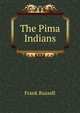 The Pima Indians, Frank Russell 
