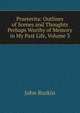 Praeterita: Outlines of Scenes and Thoughts Perhaps Worthy of Memory in My Past Life, Volume 3, Рескин 