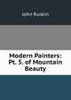 Modern Painters: Pt. 5. of Mountain Beauty, Рескин 