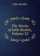 The Works of John Ruskin, Volume 32, Рескин 