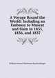 A Voyage Round the World: Including an Embassy to Muscat and Siam in 1835, 1836, and 1837, William Samuel Waithman Ruschenberger 