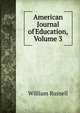 American Journal of Education, Volume 3, Russell, William 