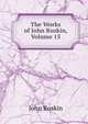 The Works of John Ruskin, Volume 15, Рескин 
