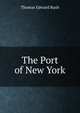 The Port of New York, Thomas Edward Rush 