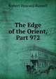 The Edge of the Orient, Part 972, Robert Howard Russell 