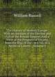 The History of Modern Europe: With an Account of the Decline and Fall of the Roman Empire: And a View of the Progress of Society, from the Rise of the . in 1763. in a Series of Letters ., Volume 2, Russell, William 
